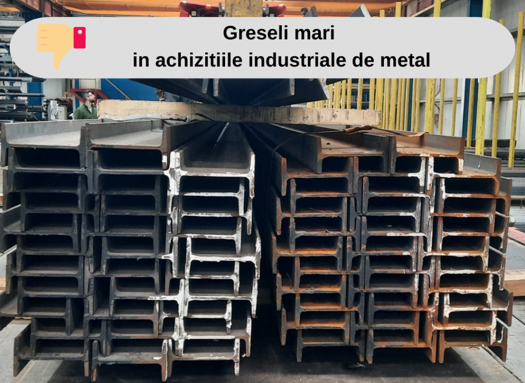 Greseli mari in achizitiile industriale de metal